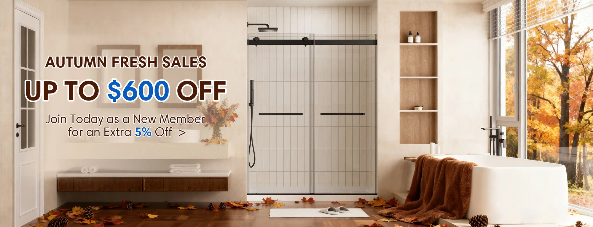 Autumn fresh sales ad featuring a modern bathroom with glass shower, freestanding tub, and autumn leaves. Promotion: up to $600 off and 5% extra for new members.