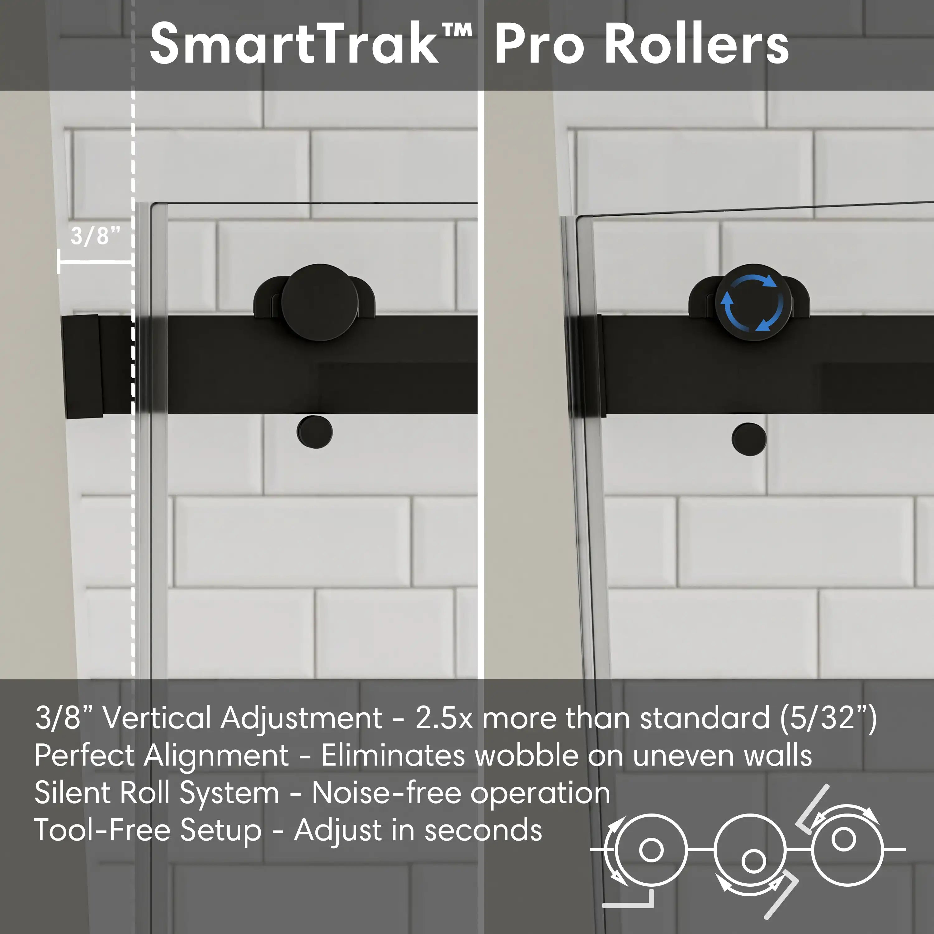Vertical adjustment feature with SmartTrak Pro Rollers for soft close sliding shower doors, frameless 60 x 74 | Ace Decor