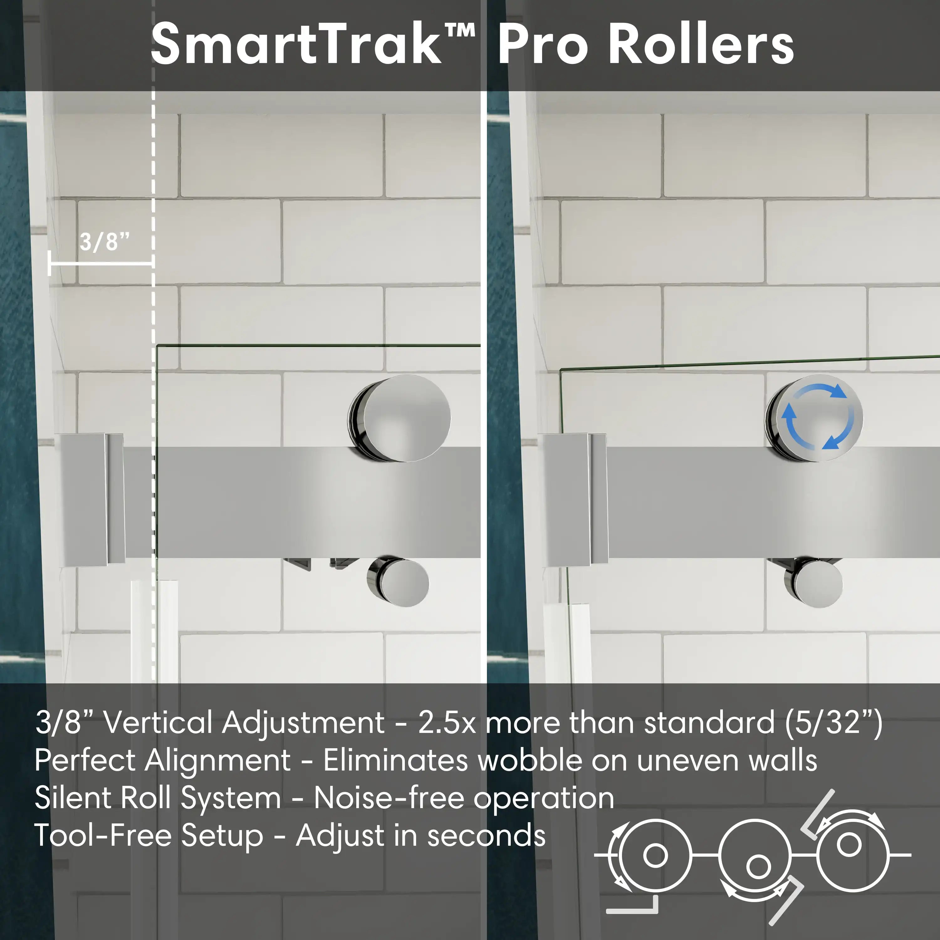Chrome frameless shower door with SmartTrak Pro Rollers showing smooth, noise-free sliding and 3/8-inch vertical adjustment for perfect alignment | Ace Decor