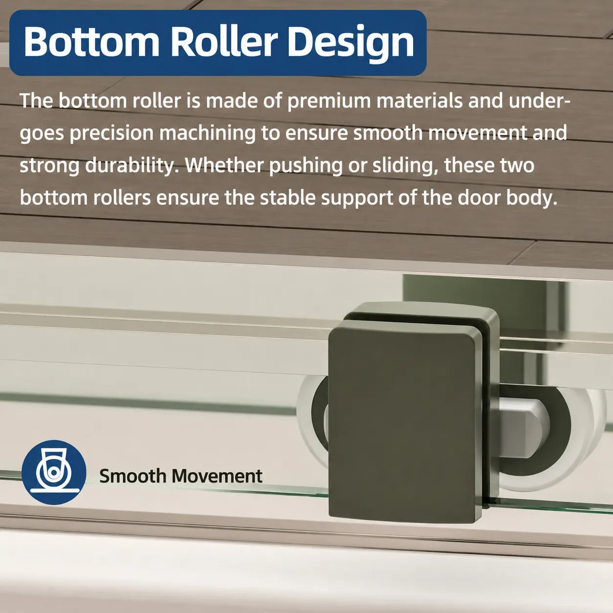 Durable bottom roller design for smooth and quiet sliding shower door operation.